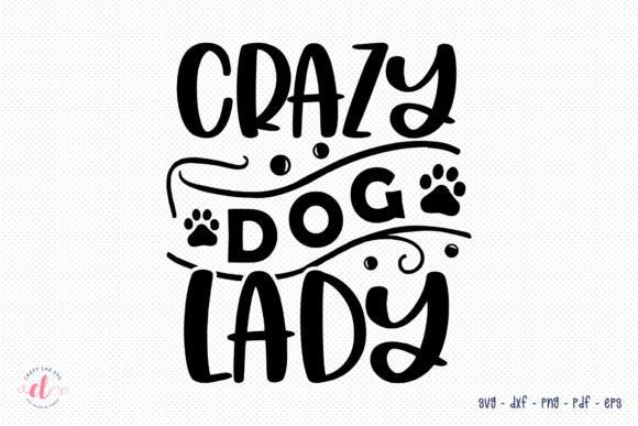 Crazy Dog Lady - SVG Cut File
