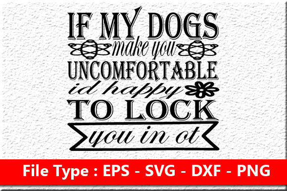 If My Dogs Make You Uncomfortable