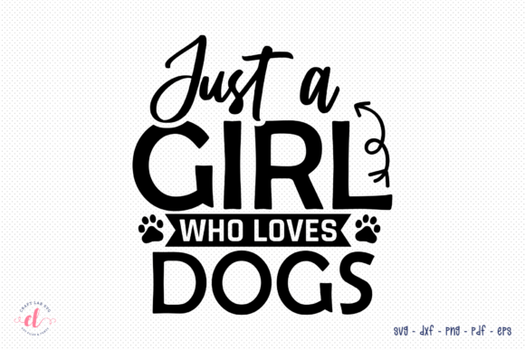 Just a Girl Who Loves Dogs - SVG