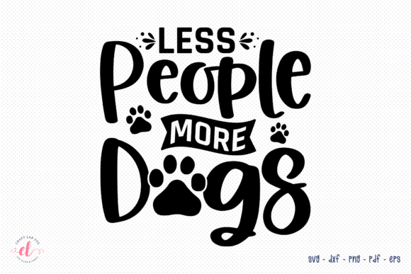 Less People More Dogs SVG Cut File