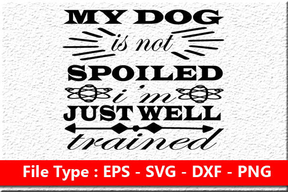 My Dog is Not Spoiled