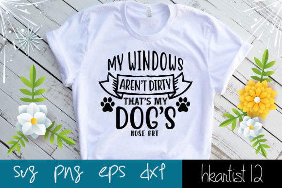 My Windows Aren’t Dirty That’s My Dog s Nose Art