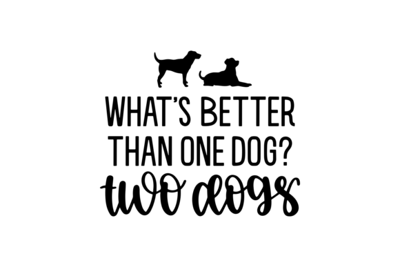 What’s Better Than One Dog